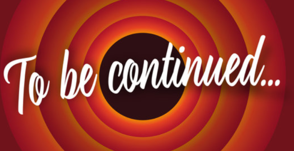 To be continued is a famous way to leave the audience on a cliffhanger. Many movies and shows use this technique to increase suspension in the film and keep viewers waiting for more.  